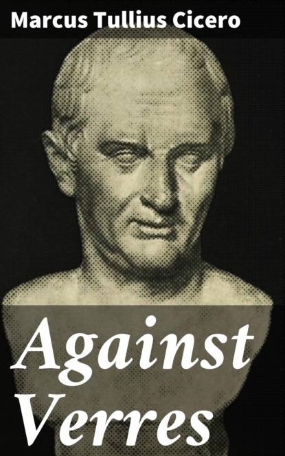 Marcus Tullius Cicero - Against Verres