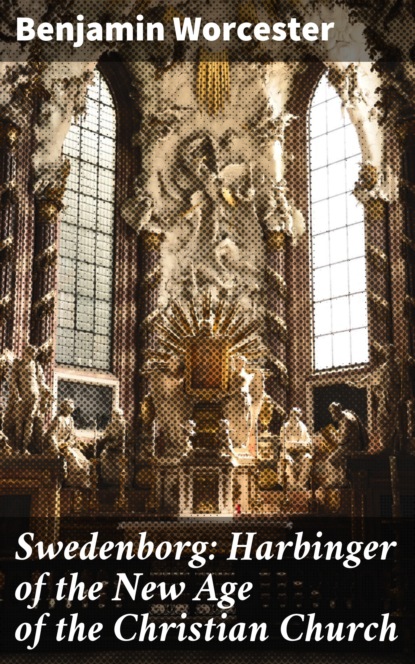

Swedenborg: Harbinger of the New Age of the Christian Church