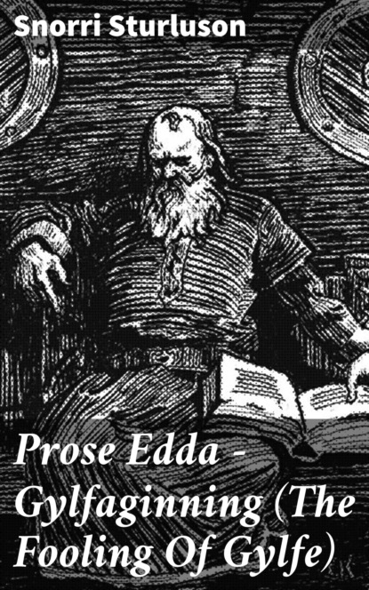 Snorri Sturluson - Prose Edda — Gylfaginning (The Fooling Of Gylfe)