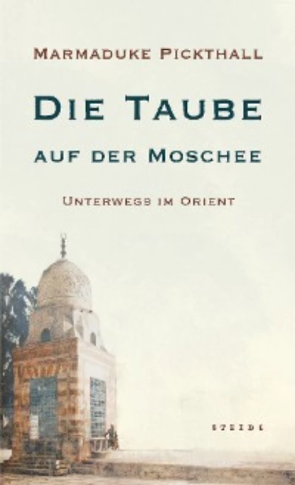 Обложка книги Die Taube auf der Moschee, Marmaduke William Pickthall