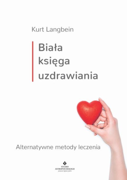 Kurt Langbein - Biała księga uzdrawiania