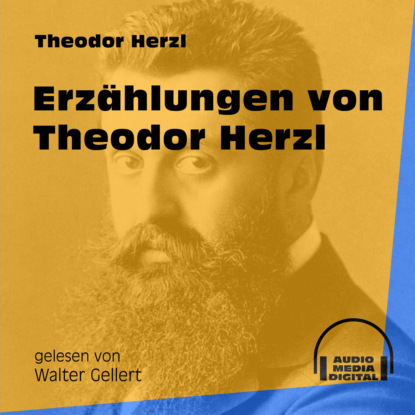 Theodor Herzl - Erzählungen von Theodor Herzl (Ungekürzt)