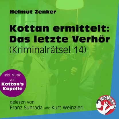 Helmut Zenker - Das letzte Verhör - Kottan ermittelt - Kriminalrätseln, Folge 14 (Ungekürzt)