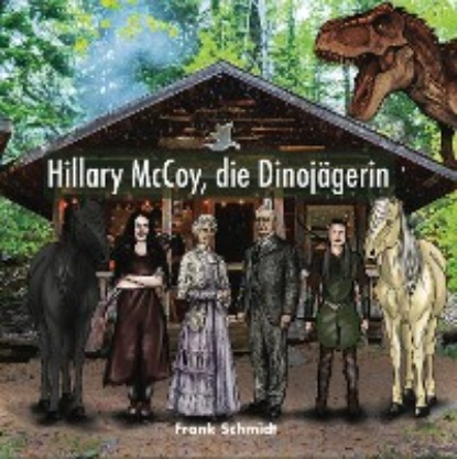Frank Schmidt - Hillary McCoy, die Dinojägerin