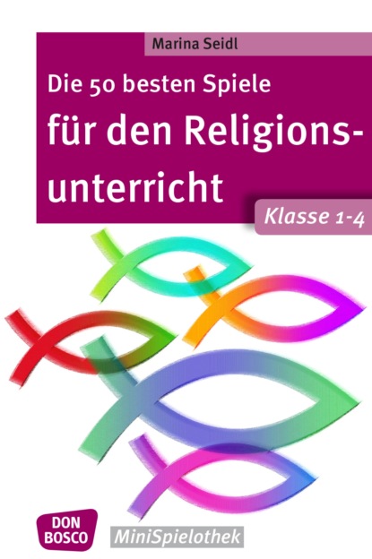 Marina Seidl - Die 50 besten Spiele für den Religionsunterricht. Klasse 1-4 - eBook