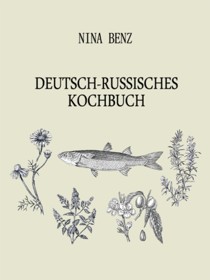 Deutsch-Russisches Kochbuch (Nina Benz). 