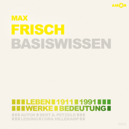 Max Frisch (1911-1991) - Leben, Werk, Bedeutung - Basiswissen (Ungek?rzt)