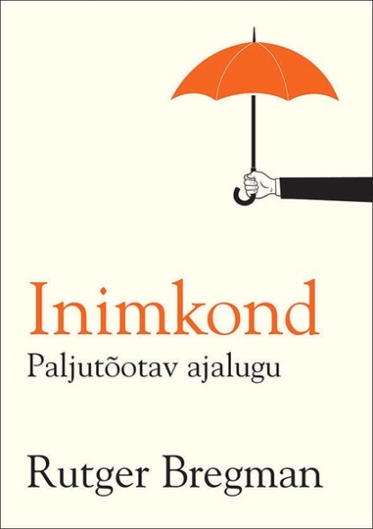 Rutger Bregman - Inimkond. Paljutõotav ajalugu