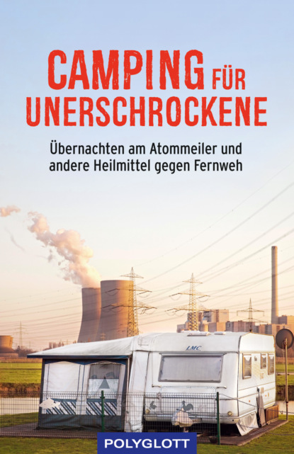 

Camping für Unerschrockene