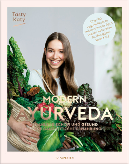 MODERN AYURVEDA (Tasty Katy (Katharina Döricht)). 