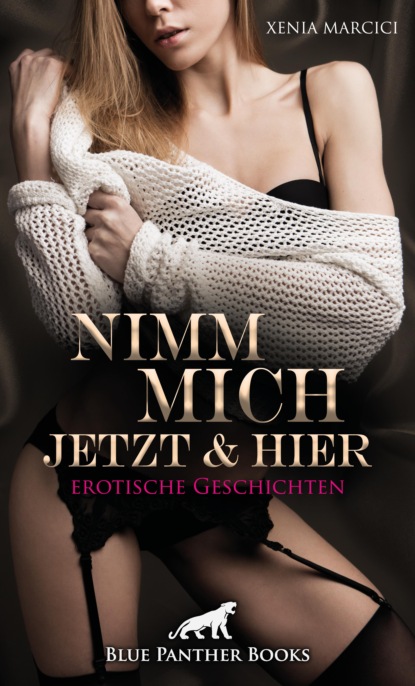 

Nimm mich jetzt & hier | Erotische Geschichten