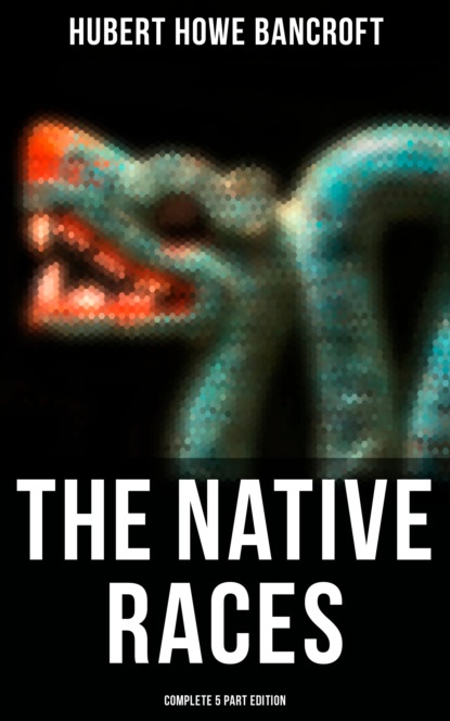 

The Native Races (Complete 5 Part Edition)