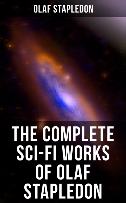 

The Complete Sci-Fi Works of Olaf Stapledon