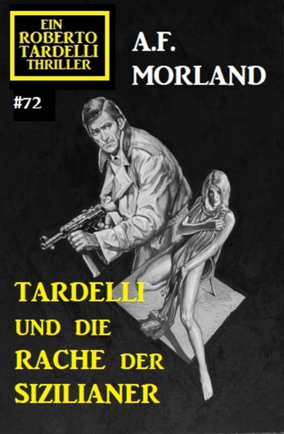 

Tardelli und die Rache der Sizilianer: Ein Roberto Tardelli Thriller #72