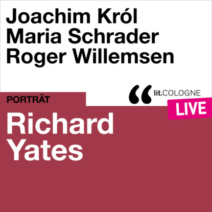 Richard Yates - lit.COLOGNE live (Ungekürzt) (Richard Yates). 