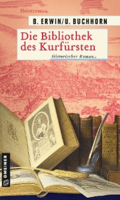 Birgit Erwin - Die Bibliothek des Kurfürsten