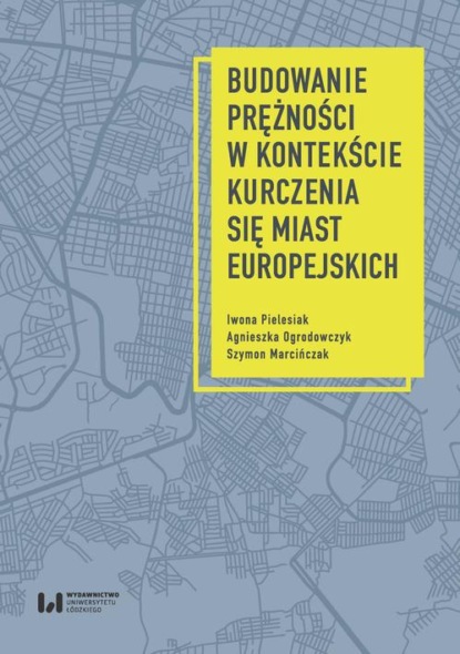 Szymon Marcińczak - Budowanie prężności w kontekście kurczenia się miast europejskich