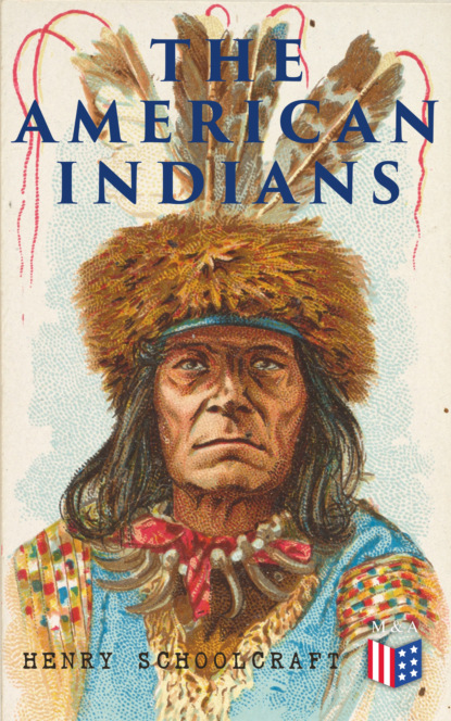 Henry Rowe Schoolcraft - The American Indians