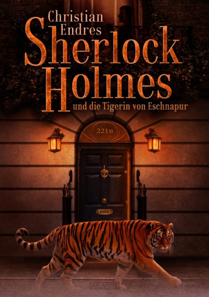 Christian Endreß - Sherlock Holmes und die Tigerin von Eschnapur