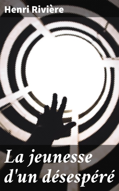 

La jeunesse d'un désespéré