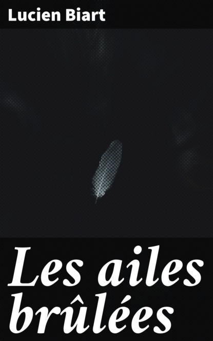 

Les ailes brûlées