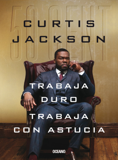 Curtis (50 Cent) Jackson - Trabaja duro, trabaja con astucia