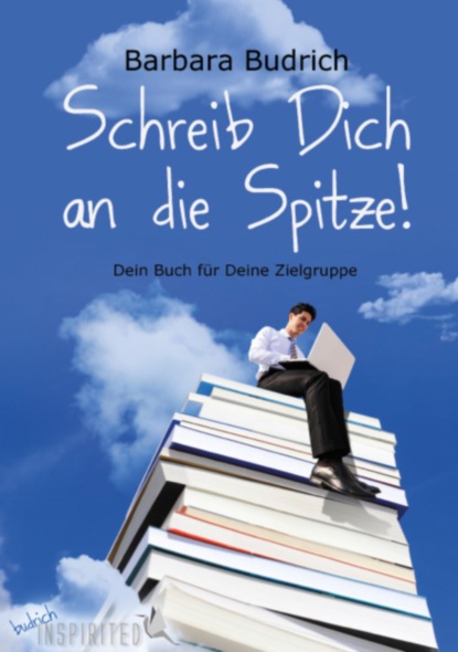 Barbara Budrich - Schreib Dich an die Spitze!