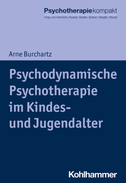 Arne Burchartz - Psychodynamische Psychotherapie im Kindes- und Jugendalter