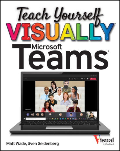 Matt  Wade - Teach Yourself VISUALLY Microsoft Teams