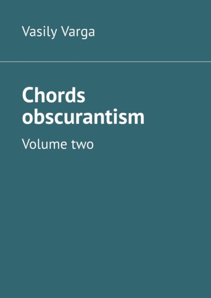 Vasily Varga - Chords obscurantism. Volume two