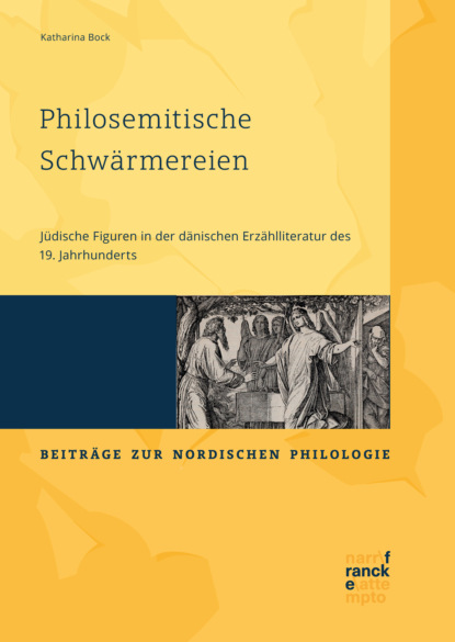 Philosemitische Schwärmereien. Jüdische Figuren in der dänischen Erzählliteratur des 19. Jahrhunderts - Katharina Bock