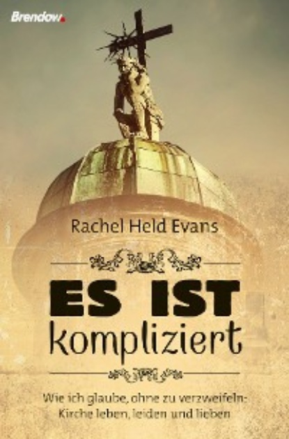Rachel Held Evans - Es ist kompliziert