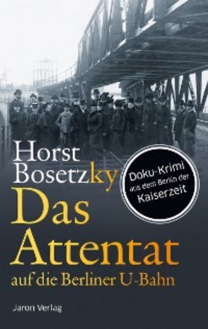 Horst Bosetzky - Das Attentat auf die Berliner U-Bahn