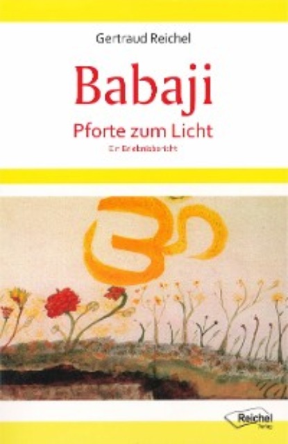 Gertraud Reichel - Babaji - Pforte zum Licht