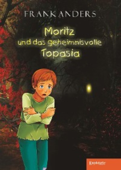 Frank Anders - Moritz und das geheimnisvolle Topasia