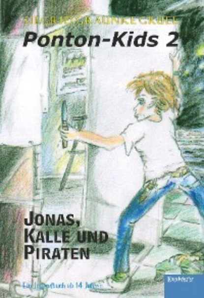Siegrid Graunke Gruel - Ponton-Kids 2: Jonas, Kalle und Piraten