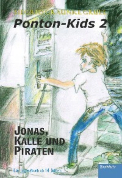 Обложка книги Ponton-Kids 2: Jonas, Kalle und Piraten, Siegrid Graunke Gruel