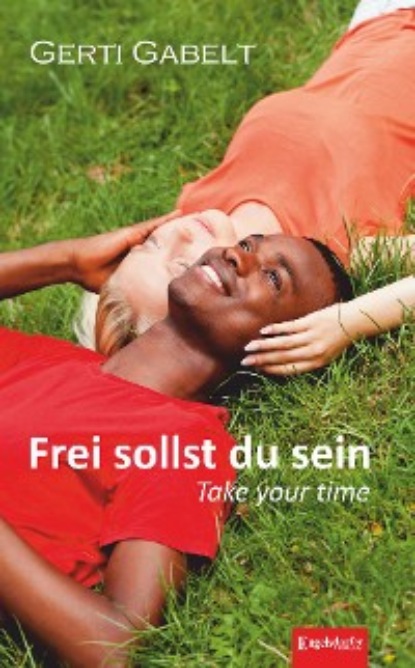 Gerti Gabelt - Frei sollst du sein – Take your time