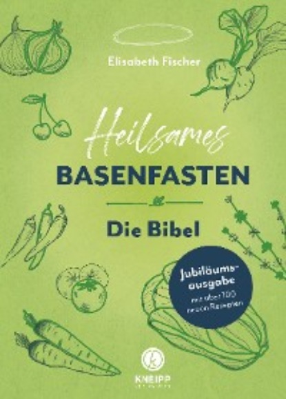 Heilsames Basenfasten - Die Bibel - Elisabeth Fischer
