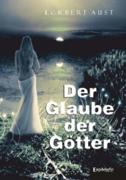 Eckbert Aust - Der Glaube der Götter