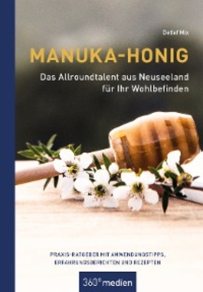 Manuka-Honig - Das Allroundtalent aus Neuseeland f?r Ihr Wohlbefinden