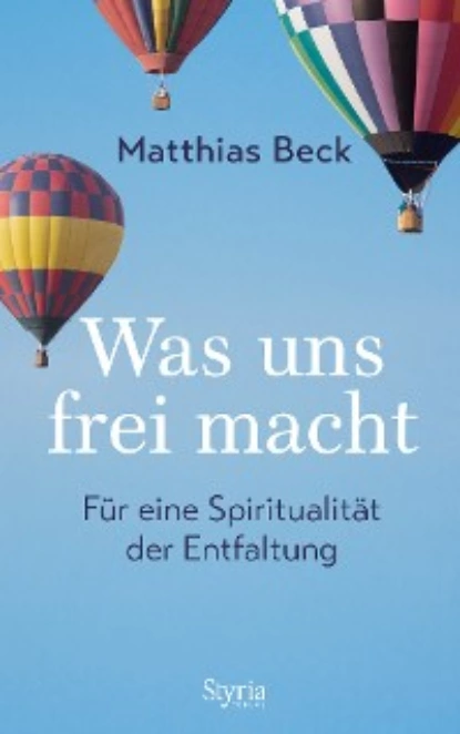 Обложка книги Was uns frei macht, Matthias Beck