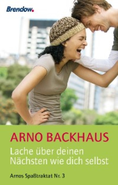 Arno Backhaus - Lache über deinen Nächsten wie dich selbst