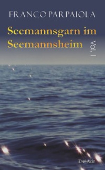 Seemannsgarn im Seemannsheim: Vol. I (Franco Parpaiola). 