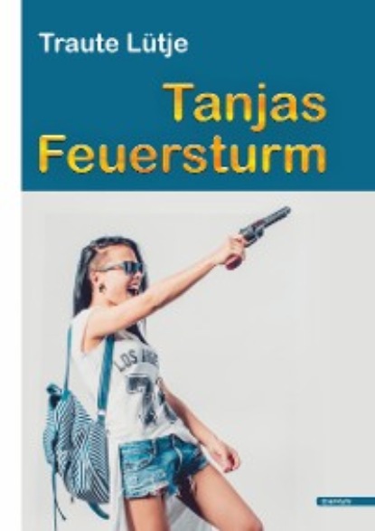 Traute Lütje - Tanjas Feuersturm