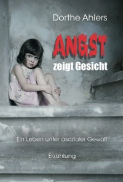 Dorthe Ahlers - Angst zeigt Gesicht