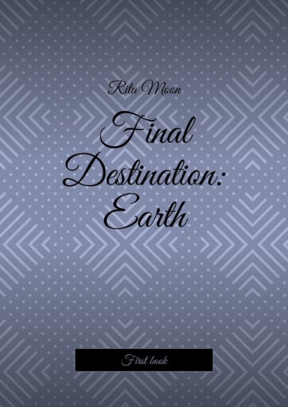Anya Annetsun - Final Destination: Earth. First book
