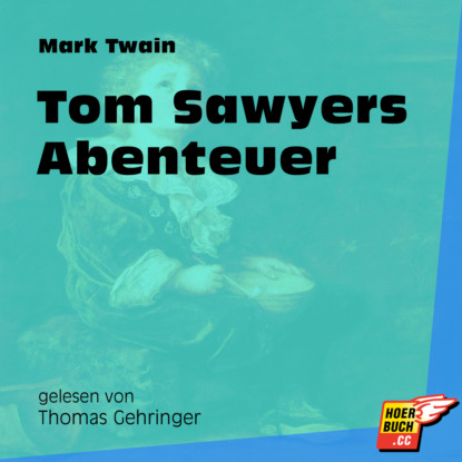 Mark Twain - Tom Sawyers Abenteuer (Ungekürzt)