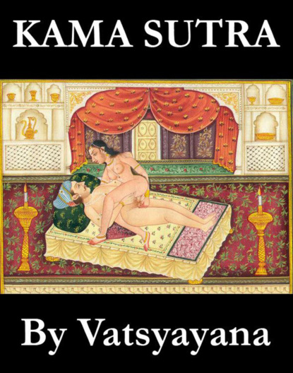 Richard Francis Burton - Kama Sutra (The annotated original english translation by Sir Richard Francis Burton)