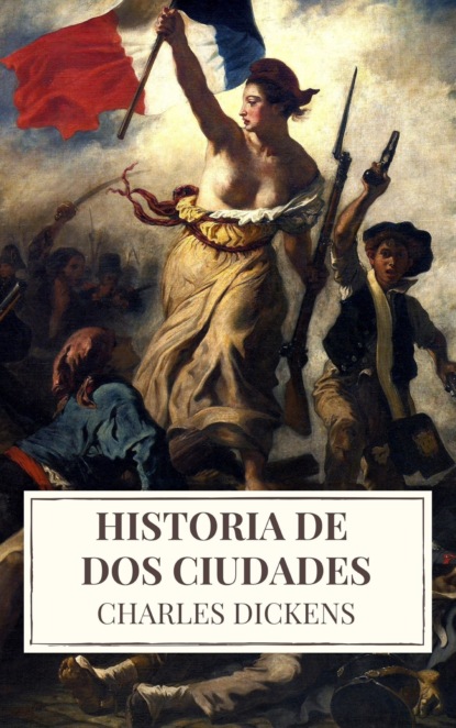 Чарльз Диккенс - Historia de dos ciudades